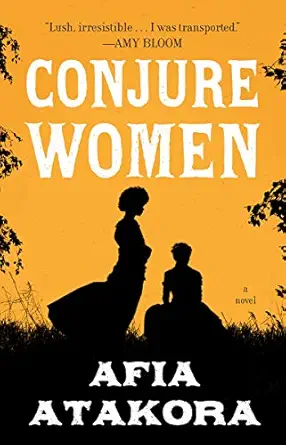 Book cover: Conjure Women by Afia Atakora